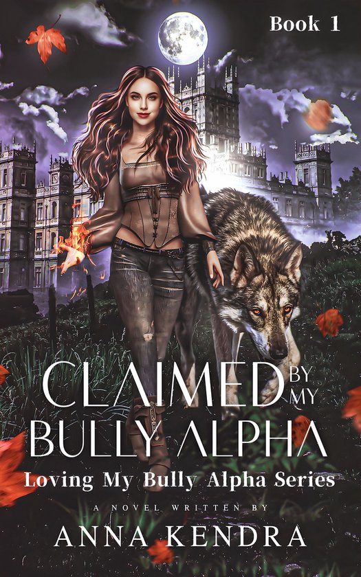Loving My Bully Alpha Series 1 - Claimed by My Bully Alpha