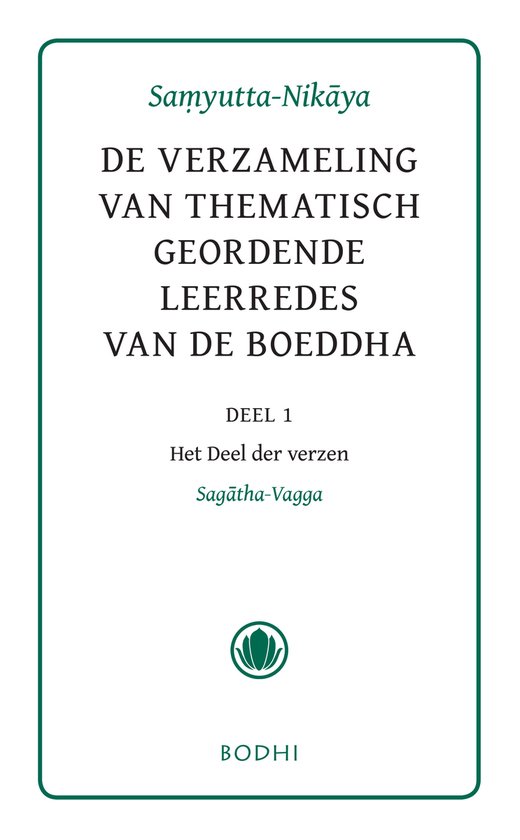 Boekomslag met de titel 'Samyutta-Nikāya De Verzameling Van Thematisch Geordende Leerredes Van De Boeddha Deel 1 Het Deel der verzen Sagātha-Vagga Bodhi'