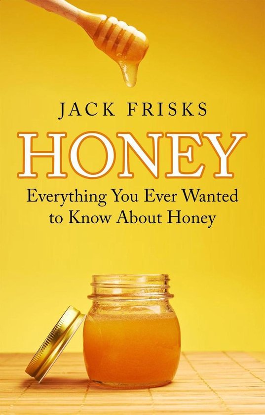 Everything You Ever Wanted to Know About Honey - cover