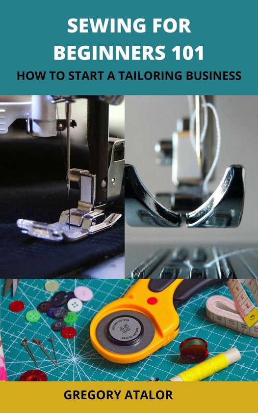 Sewing For Beginners 101 How to Start a Tailoring Business (ebook