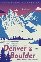 Easy Weekend Getaways 0 - Easy Weekend Getaways from Denver and Boulder: Short Breaks in Colorado (Easy Weekend Getaways)