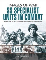 Images of War - SS Specialist Units in Combat