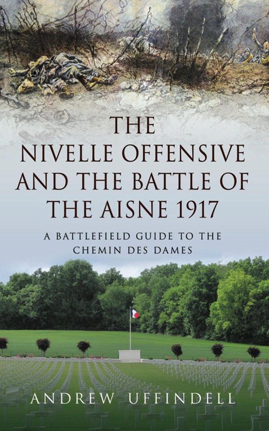 The Nivelle Offensive and the Battle of the Aisne 1917 - cover