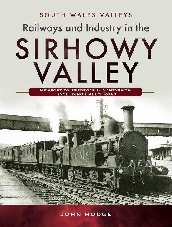 South Wales Valleys - Railways and Industry in the Sirhowy V ... - cover