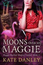 Maggie MacKay: Magical Tracker 11 - Moons Over My Maggie