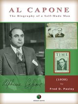 AL CAPONE - The Biography of a Self-Made Man Ebook