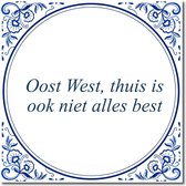 Tegeltje met hangertje - Oost West, thuis is ook niet alles best