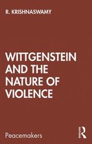 Peacemakers - Wittgenstein and the Nature of Violence