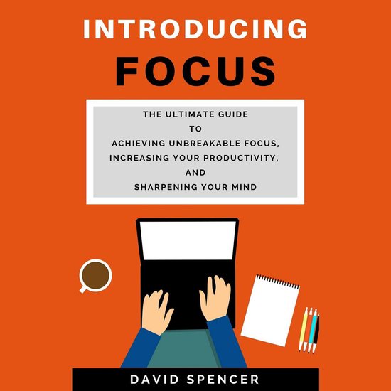 Introducing Focus: The Ultimate Guide to Achieving Unbreakab ... - cover