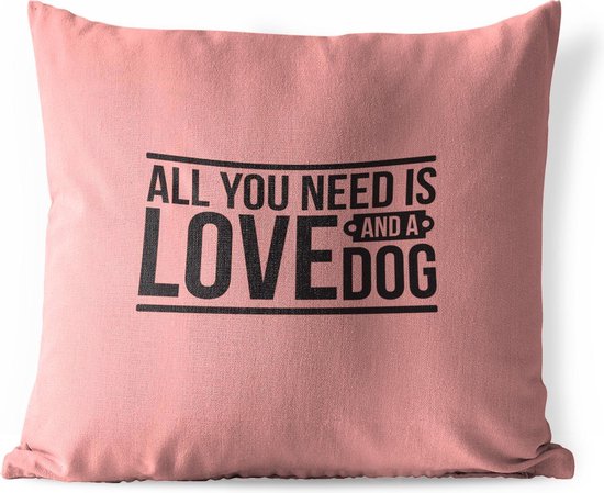 Buitenkussens - Tuin - Quote All you need is love and a dog op een roze achtergrond - 60x60 cm