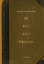 Boek cover Ik Ben Een Vrouw van Jeroen van Merwijk