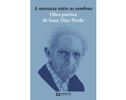 EDICIÓN LITERARIA - XERAIS CLÁSICOS E-book - A mensaxe entre as sombras. Obra poética de Isaac Díaz Pardo