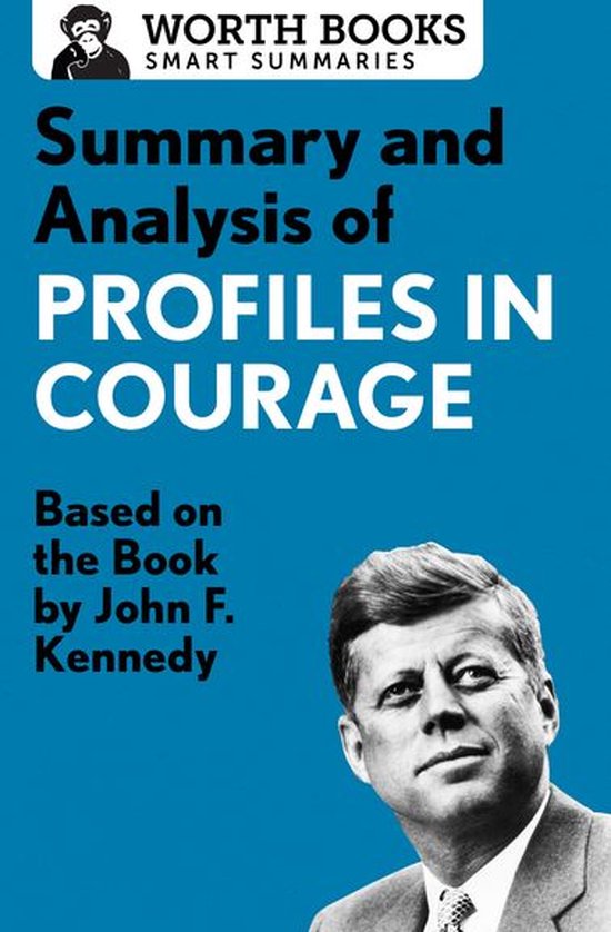 Smart Summaries Summary and Analysis of Profiles in Courage (ebook