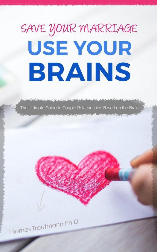 Save Your Marriage: Use Your Brains! The ultimate guide to s ... - cover