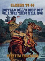 Classics To Go - Buffalo Bill's Best Bet, Or, A Sure Thing Well Won