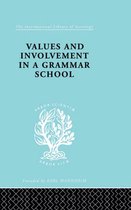 International Library of Sociology - Values and Involvement in a Grammar School