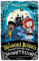 Theodora Hendrix 1 - Theodora Hendrix y la monstruosa liga de los monstruos (Theodora Hendrix 1)