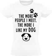 The more people i meet, the more i like my dog Dames t-shirt | hond | dier | dierendag | mensen | grappig | cadeau | Wit