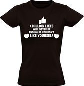 A Million likes will never be enough if you dont Like yourself Dames t-shirt | trots op jezelf | zelfvertrouwen | sterkte | respect | Zwart