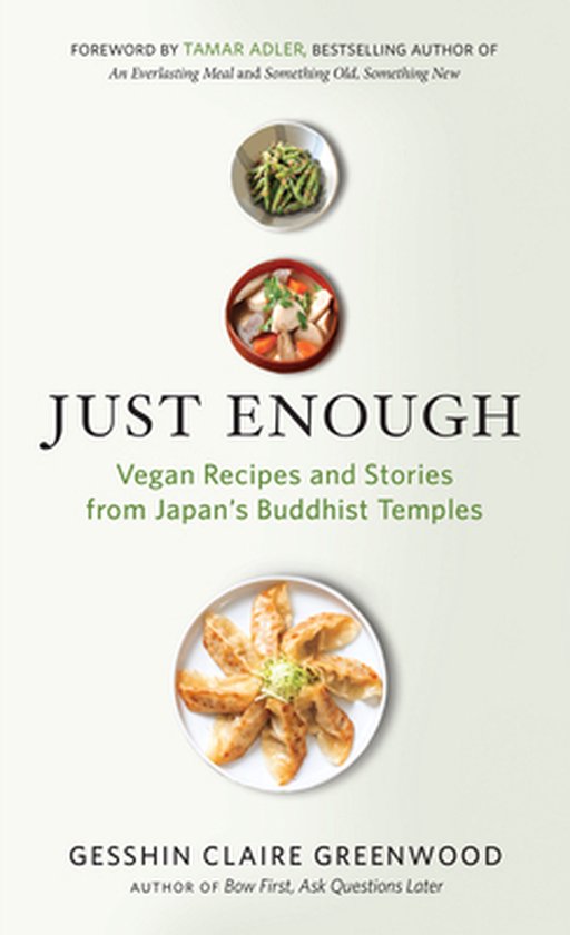 Just Enough: Vegan Recipes and Stories from Japan's Buddhist Temples