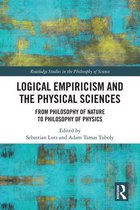 Routledge Studies in the Philosophy of Science - Logical Empiricism and the Physical Sciences