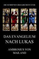Die Schriften der Kirchenväter 5 - Das Evangelium nach Lukas