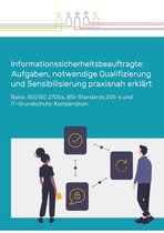 Informationssicherheitsbeauftragte: Aufgaben, notwendige Qualifizierung und Sensibilisierung praxisnah erklärt