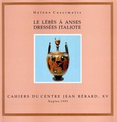 Cahiers du Centre Jean Bérard - Le lébès à anses dressées italiote à travers la collection du Louvre
