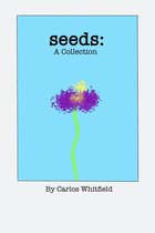 Seeds: A Collection