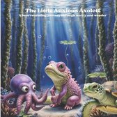The Little Anxious Axolotl