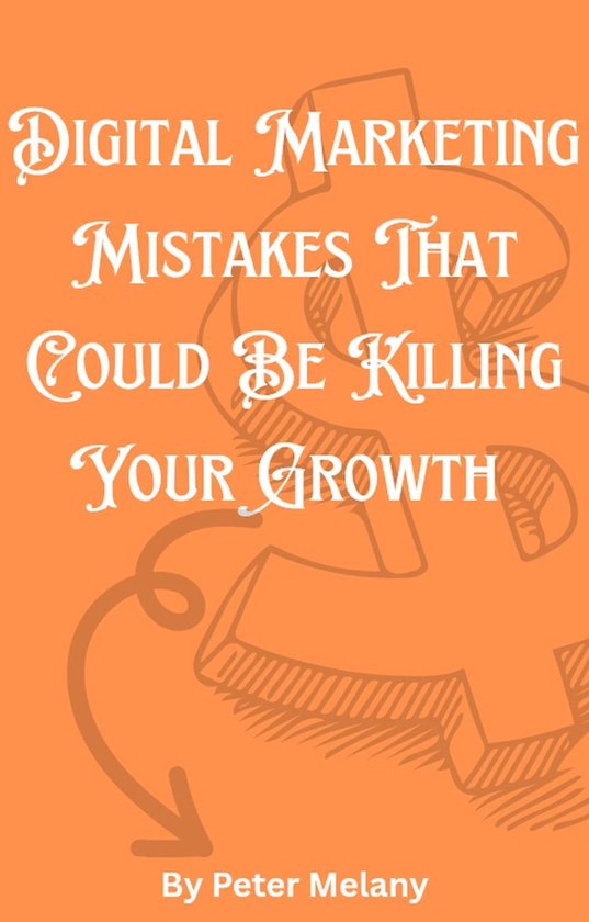 Digital Marketing Mistakes That Could Be Killing Your Growth (ebook ...