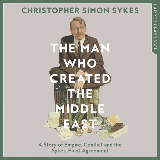 The Man Who Created the Middle East - cover