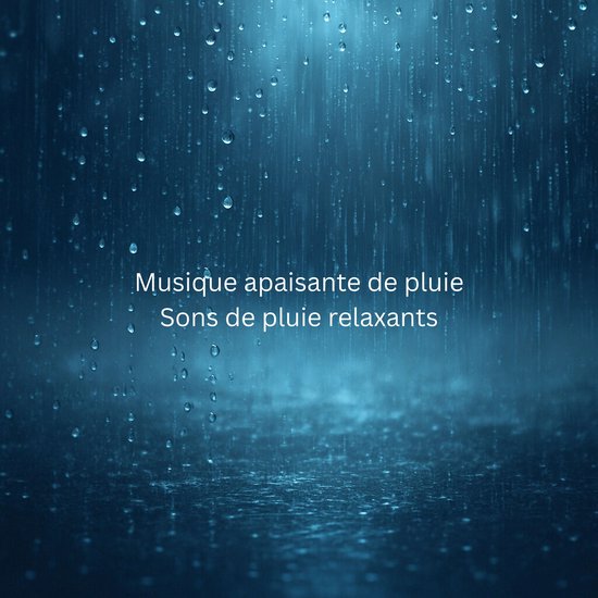 Musique apaisante de pluie - Sons de pluie relaxants - Musiq ... - cover