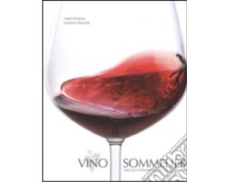 Vino sommelier. Viaggio attraverso la cultura del vino.