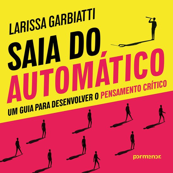 Saia do automático: um guia para desenvolver o pensamento c ... - cover