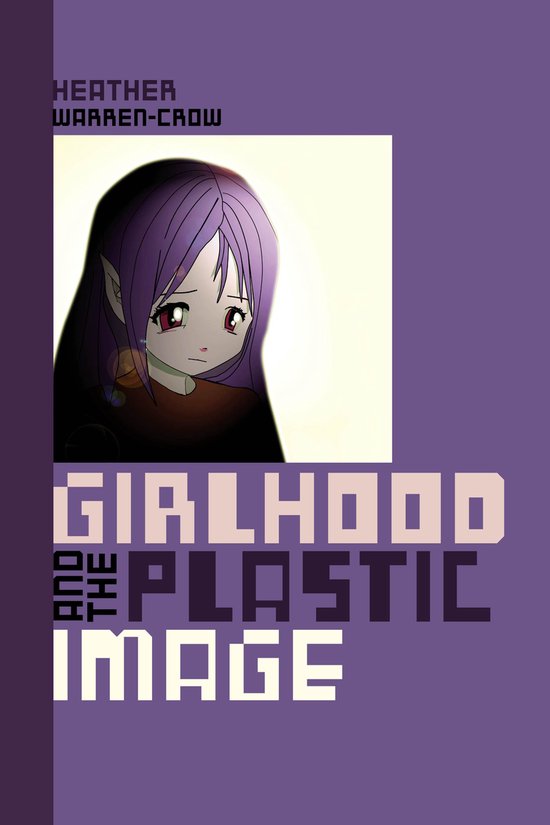 Girlhood and the Plastic Image - cover