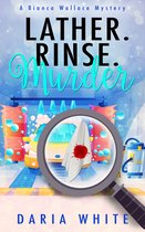 Bianca Wallace Mysteries - Lather. Rinse. Murder