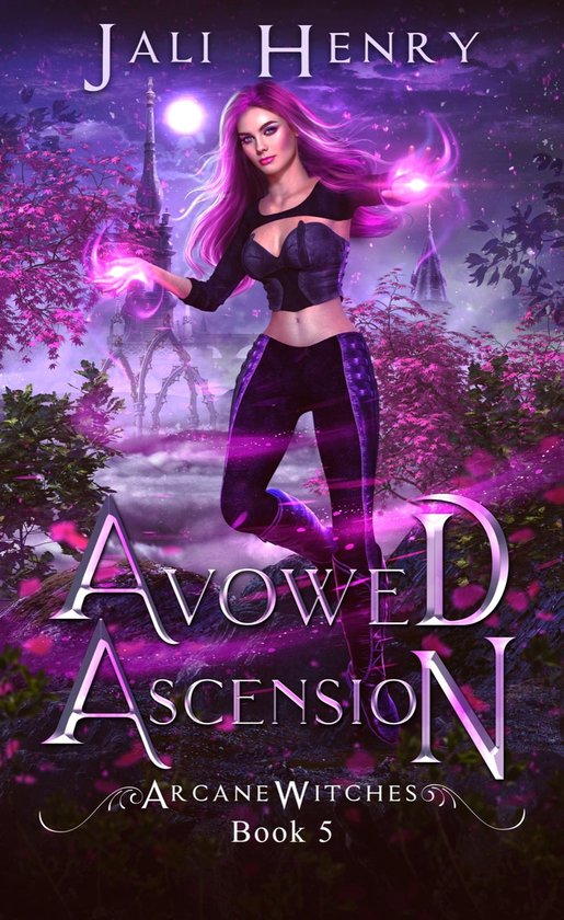 Arcane Witches 5 - Avowed Ascension (ebook), Jali Henry | 9781739758240 ...