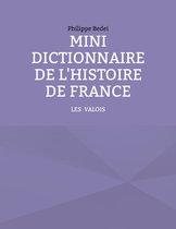 L'HISTOIRE DE FRANCE FACILEMENT 2 - Mini dictionnaire de l'Histoire de France