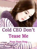 Volume 4 4 - Cold CEO, Don't Tease Me