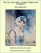 The Life and Letters of Maria Edgeworth (Complete)