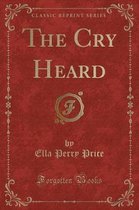 The Cry Heard (Classic Reprint)