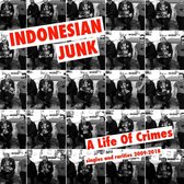 Indonesian Junk - A Life Of Crimes: Singles And Rarities (CD)