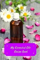 My Essential Oils Recipe Book: Record Most Used Blends Scents: Aromatherapy Lovers