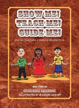 Show Me! Teach Me! Guide Me!