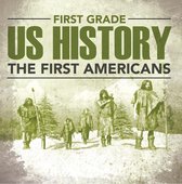 Children's American History Books - First Grade Us History: The First Americans