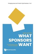 Emerging Issues And Trends In Sport Business 1 - What Sponsors Want: An Inspirational Guide For Event Marketers