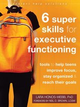 The Instant Help Solutions Series - Six Super Skills for Executive Functioning