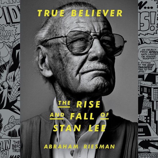 True Believer: The Rise and Fall of Stan Lee - cover