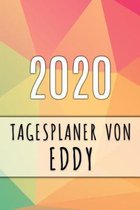 2020 Tagesplaner von Eddy: Personalisierter Kalender f�r 2020 mit deinem Vornamen